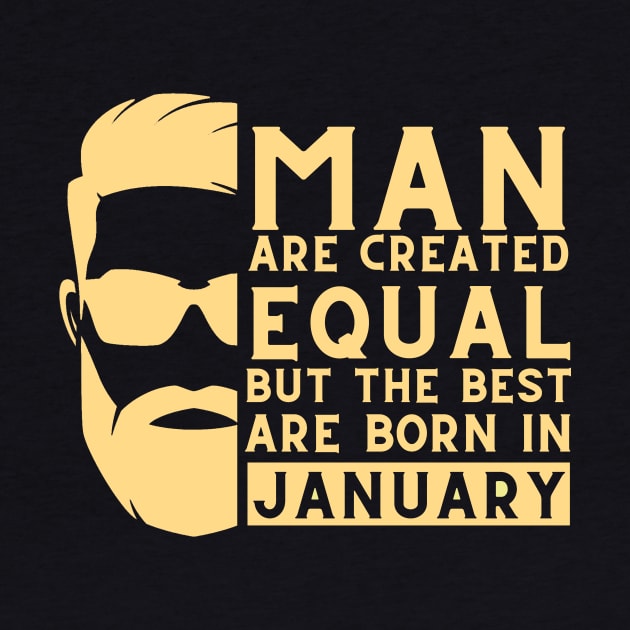 Man are created equal, but the best are born in january by Rabeldesama